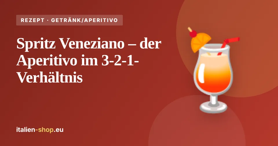 Spritz Veneziano – der Aperitivo im 3-2-1-Verhältnis